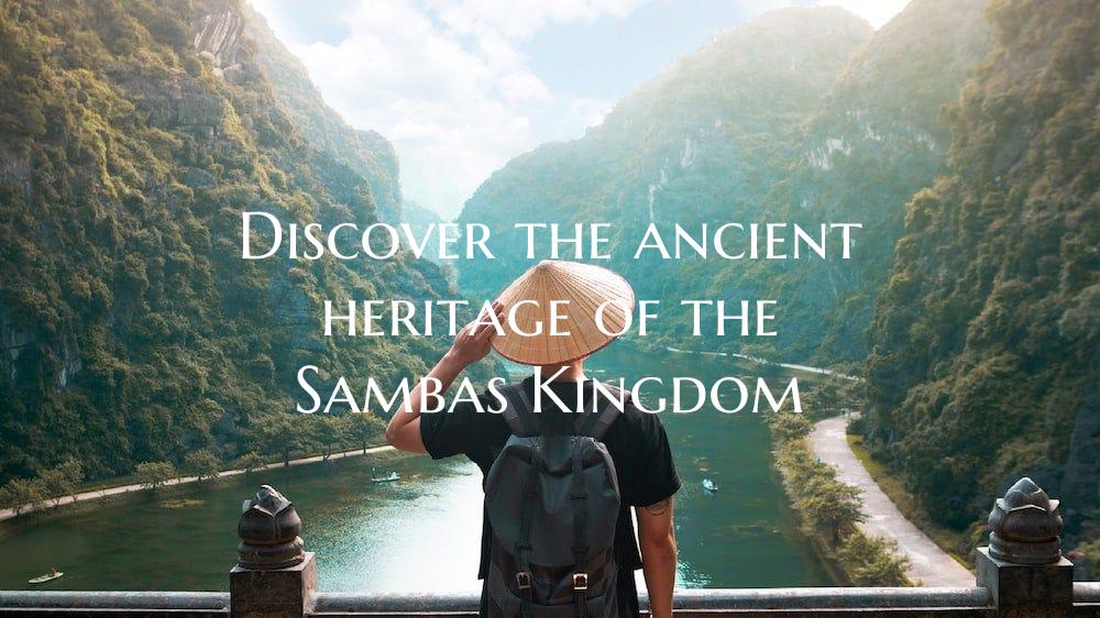Discover the ancient heritage of the Sambas Kingdo...