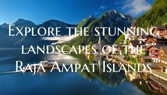 Explore the stunning landscapes of the Raja Ampat ...