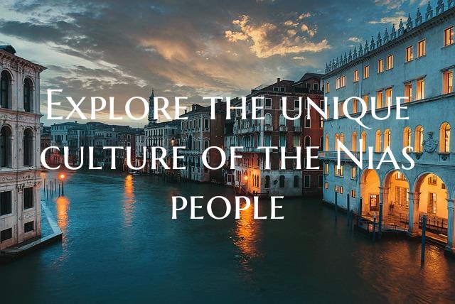Explore the unique culture of the Nias people