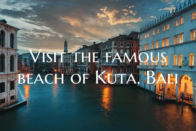 Visit the famous beach of Kuta, Bali